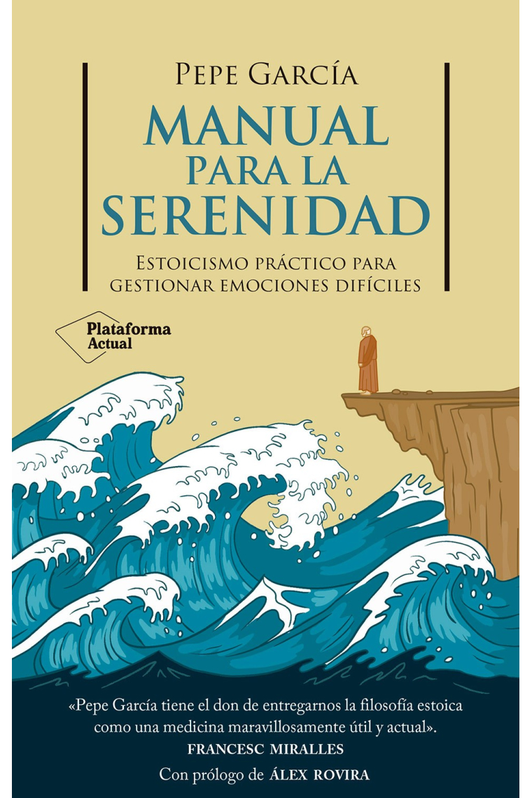 Manual para la serenidad: estoicismo práctico para gestionar emociones difíciles