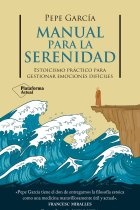 Manual para la serenidad: estoicismo práctico para gestionar emociones difíciles