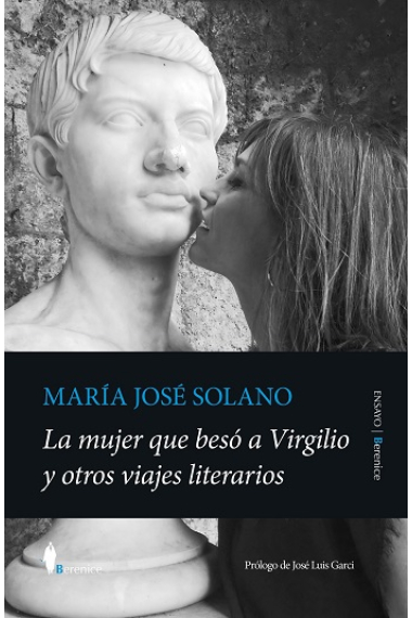 La mujer que besó a Virgilio y otros viajes literarios