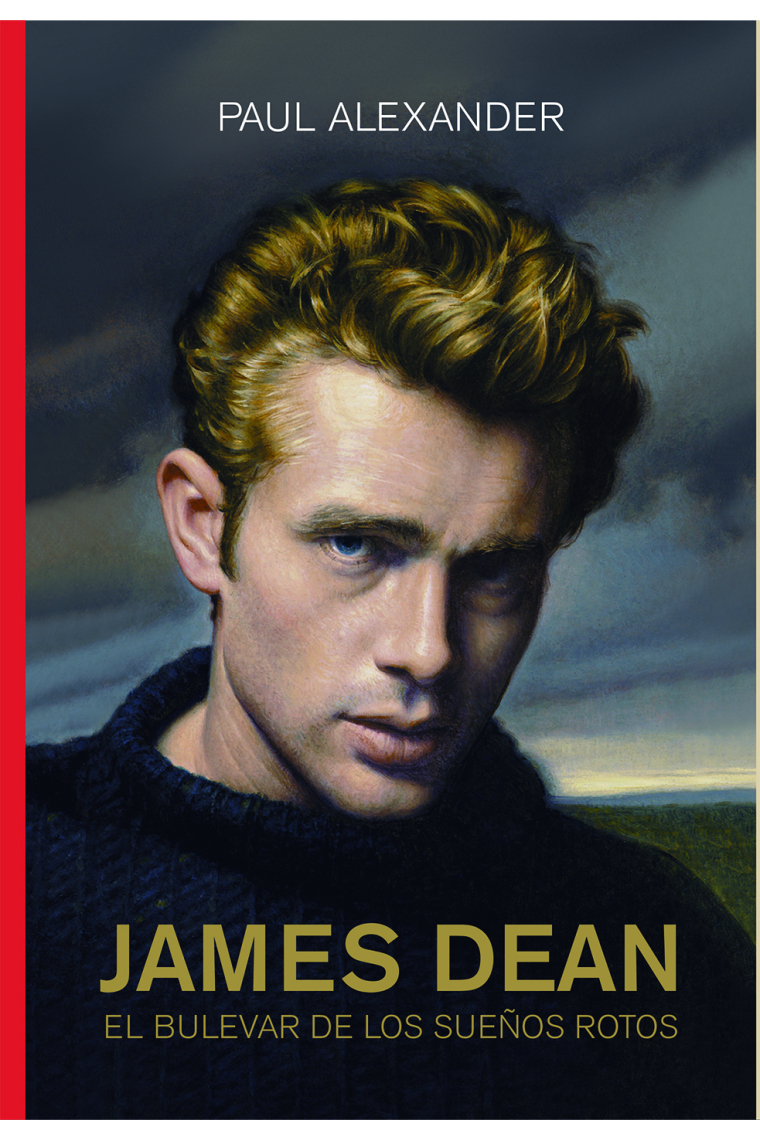 James Dean. El boulevard de los sueños rotos