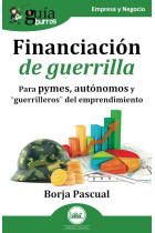 Guíaburros: Financiación de guerrilla. Para autónomos, pymes y guerrilleros del emprendimiento