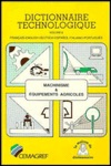 Dictionnaire Technologique. Machinisme & Equipements Agricoles: Français-English-Deutsch-Español-Italiano-Portugués