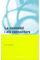 La connexió i els connectors. Perspectiva oracional i textual