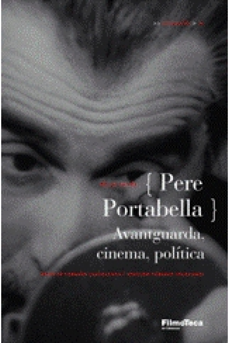 Pere Portabella. Avantguarda, cinema i política