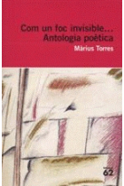 Com un foc invisible. Antologia poètica de Màrius Torres