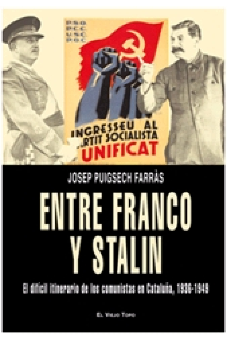 Entre Franco y Stalin. El difícil itinerario de los comunistas en Cataluña,1936-1949