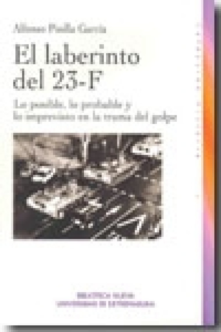 El laberinto del 23-F. Lo posible, lo probable y lo imprevisto en la trama del golpe