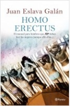 Homo erectus. El manual para hombres que no deben leer las mujeres (aunque allá ellas)