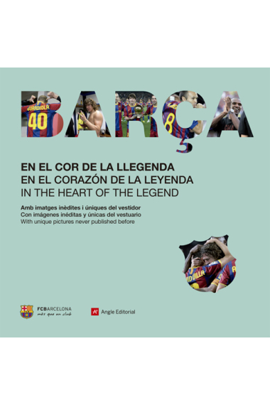 Barça. En el cor de la llegenda. En el corazón de la leyenda. In the hearth of the llegend