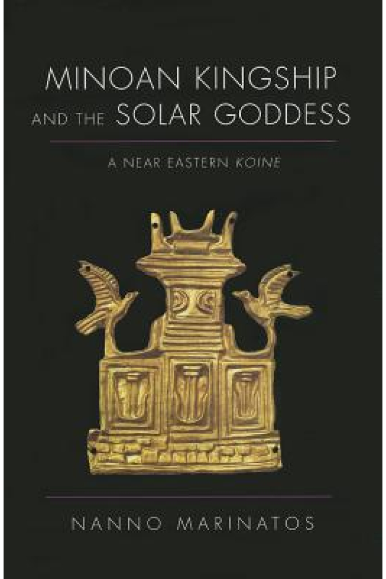 Minoan kingship and the solar goddess: a nearn eastern koine