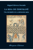 La risa de Ixmukané. Una incursión en la mitología maya