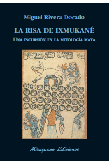 La risa de Ixmukané. Una incursión en la mitología maya