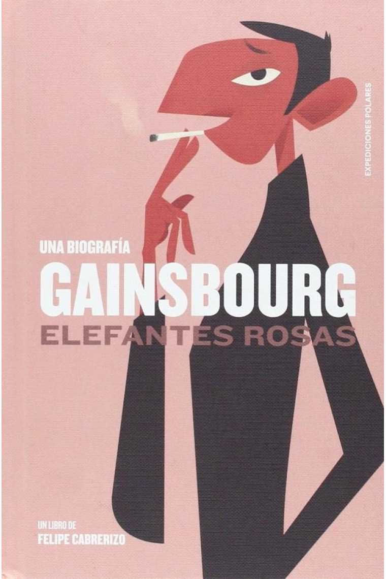 Una biografía. Gainsbourg. Elefantes rosas