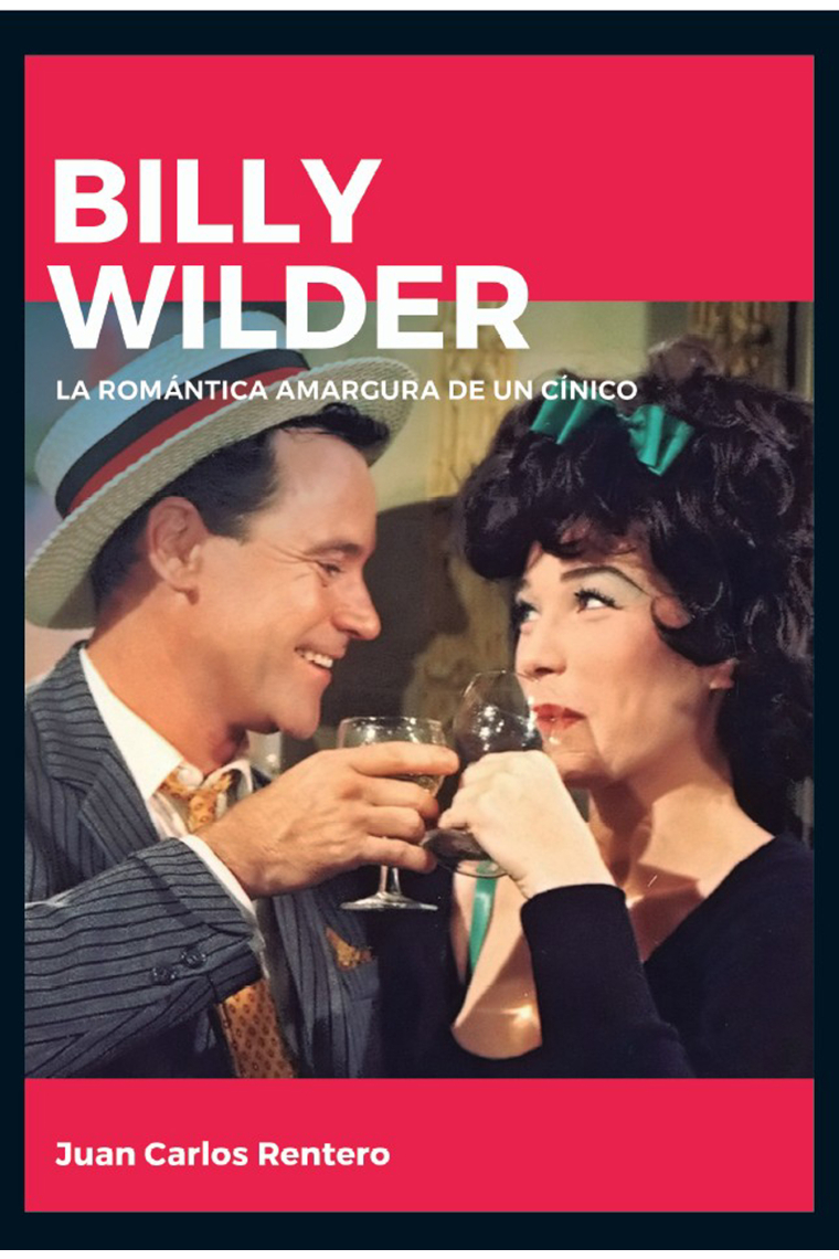 Billy Wilder. La romántica amargura de un cínico