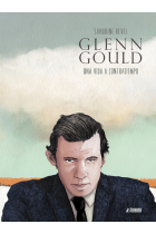 Glenn Gould. Una vida a contratiempo