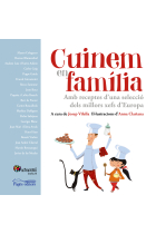 Cuinem en família. amb receptes d'una selecció dels millors xefs d'Europa