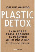 Plastic Detox. 50 ideas para reducir el plástico en tu día a día