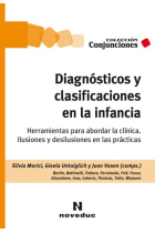 Diagnósticos y clasificaciones en la infancia. Herramientas para abordar la clínica. Ilusiones y desilusiones en las prácticas