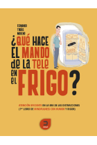 ¿Qué hace el mando de la tele en el frigo? Atención eficiente en la era de las distracciones (Primer libro de mindfulness con humor y rigor)