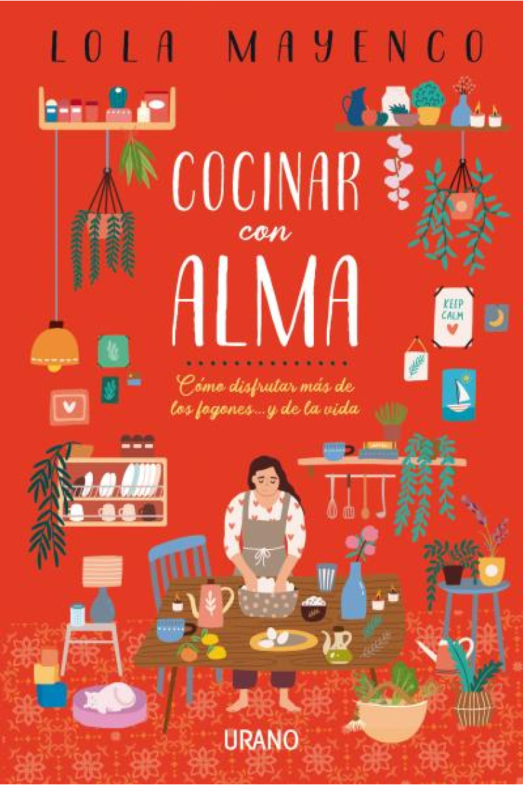 Cocinar con alma. Cómo disfrutar más de los fogones... y de la vida