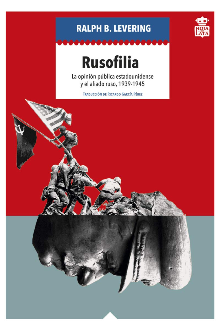 Rusofilia. La opinión pública estadounidense y el aliado ruso, 1939-1945