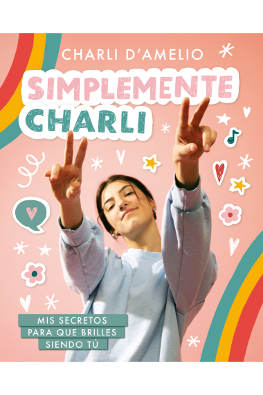 Simplemente Charli. Mis secretos para que brilles siendo tú