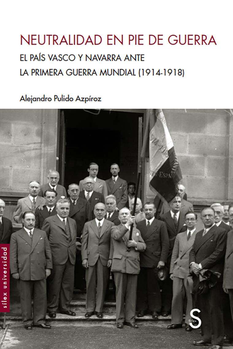 Neutralidad en pie de guerra. El Pais Vasco y Navarra ante la Primera Guerra Mundial (1914-1918)