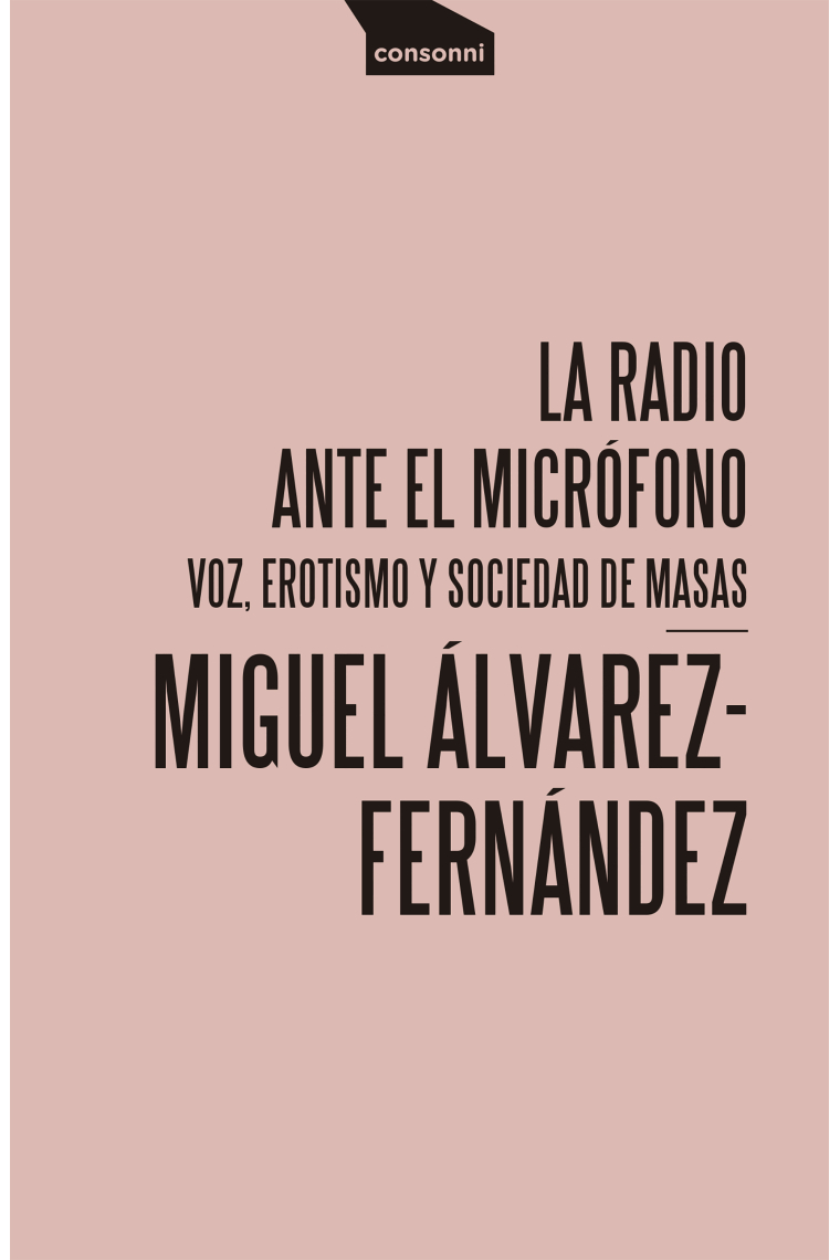 La radio ante el micrófono. Voz, erotismo y sociedad de masas