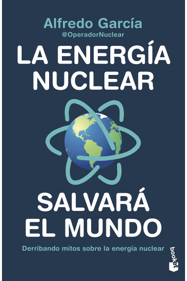 La energía nuclear salvará el mundo. Derribando mitos sobre la energía nuclear