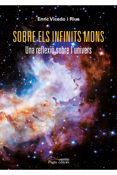 Sobre els infinits mons. Una reflexió sobre l'univers