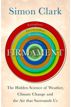 Firmament: The Hidden Science of Weather, Climate Change and the Air That Surrounds Us