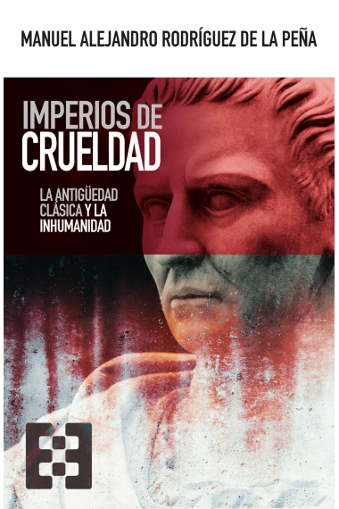 Imperios de crueldad: la Antigüedad clásica y la inhumanidad