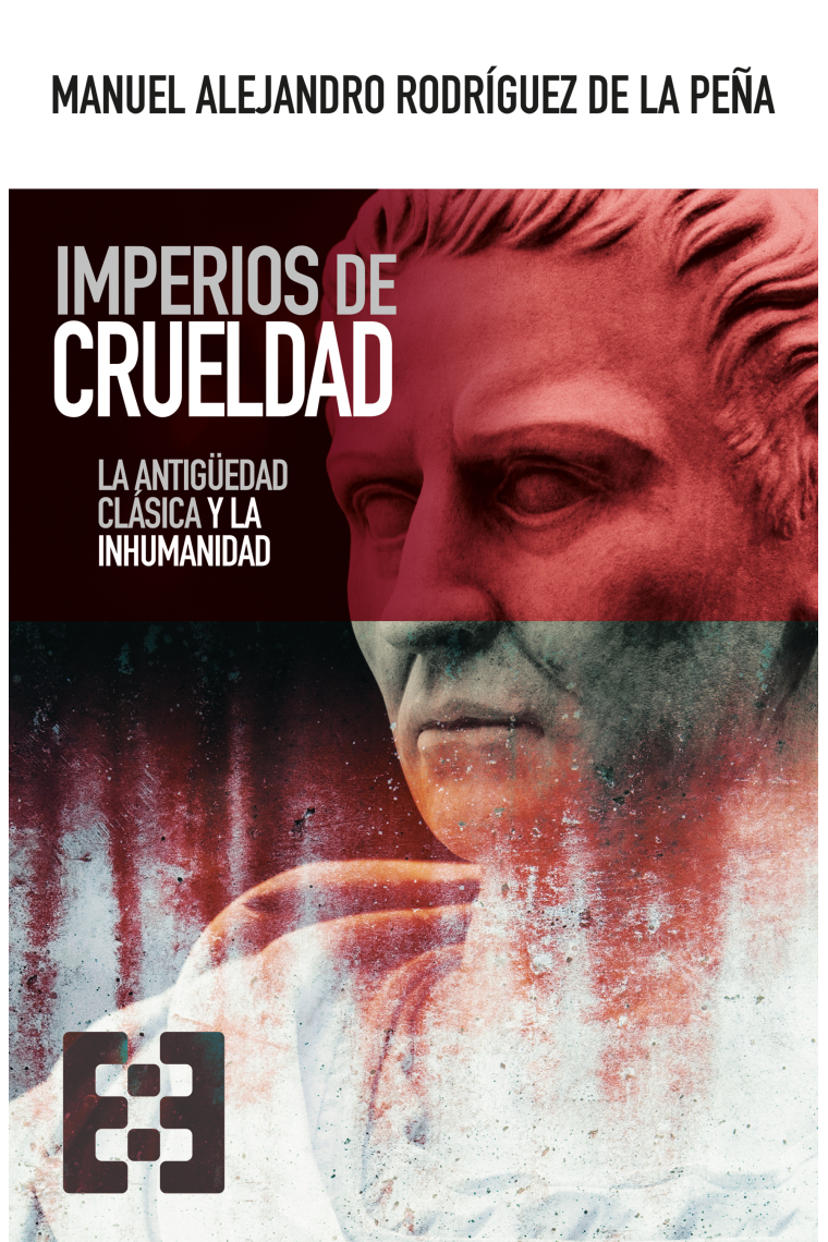 Imperios de crueldad: la Antigüedad clásica y la inhumanidad