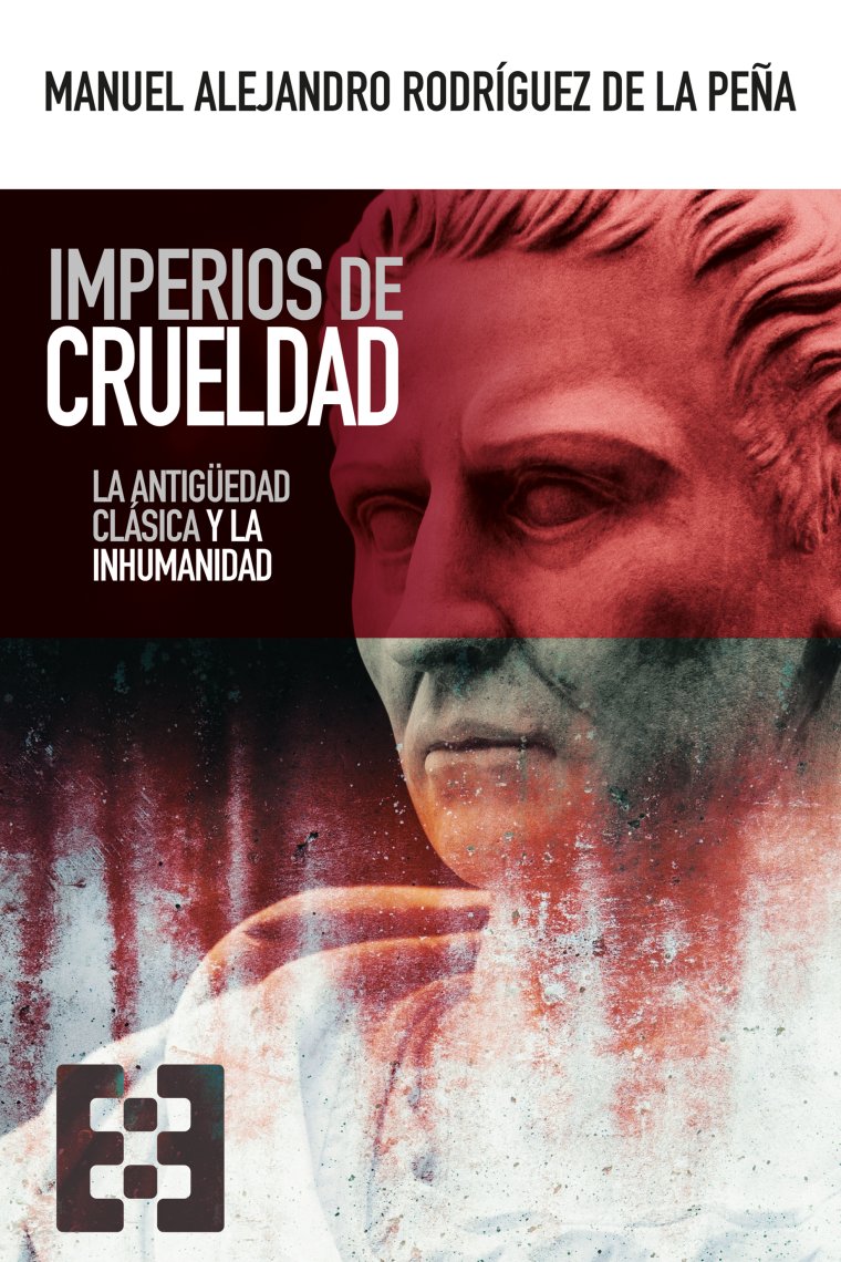 Imperios de crueldad: la Antigüedad clásica y la inhumanidad