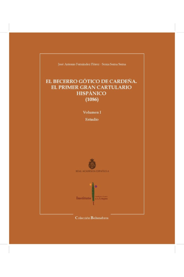 El Becerro gótico de Cardeña. El primer gran cartulario hispánico (1086) (Vol. I y II)