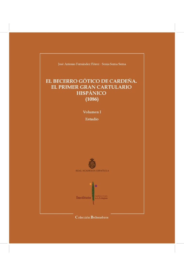 El Becerro gótico de Cardeña. El primer gran cartulario hispánico (1086) (Vol. I y II)