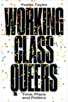 Working-Class Queers Time, Place and Politics