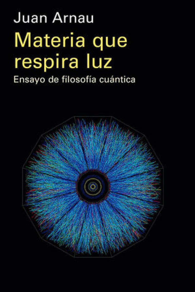 Materia que respira luz: ensayo de filosofía cuántica