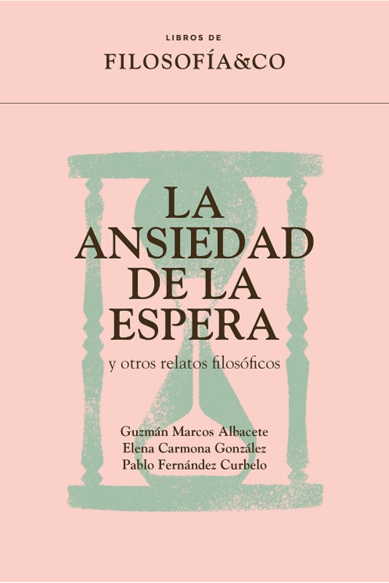 La ansiedad de la espera (y otros relatos filosóficos)