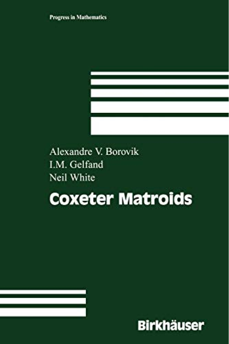 Coxeter Matroids (Progress in Mathematics, 216)