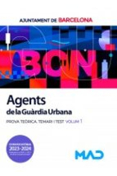 Agents de la Guàrdia Urbana. Prova Teòrica Temari i Test Volum 1. Ajuntament de Barcelona 2023-2024