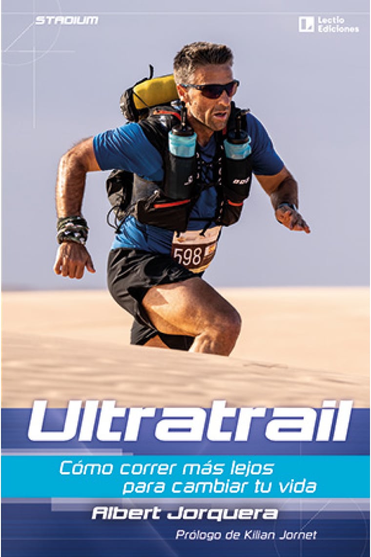 Ultratrail. Cómo córrer más lejos para cambiar tu vida