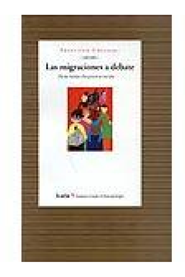 Las Migraciones a debate : de las teorías a las prácticas sociales