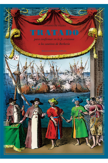 Tratado para confirmar la fe cristiana a los cautivos de Berbería