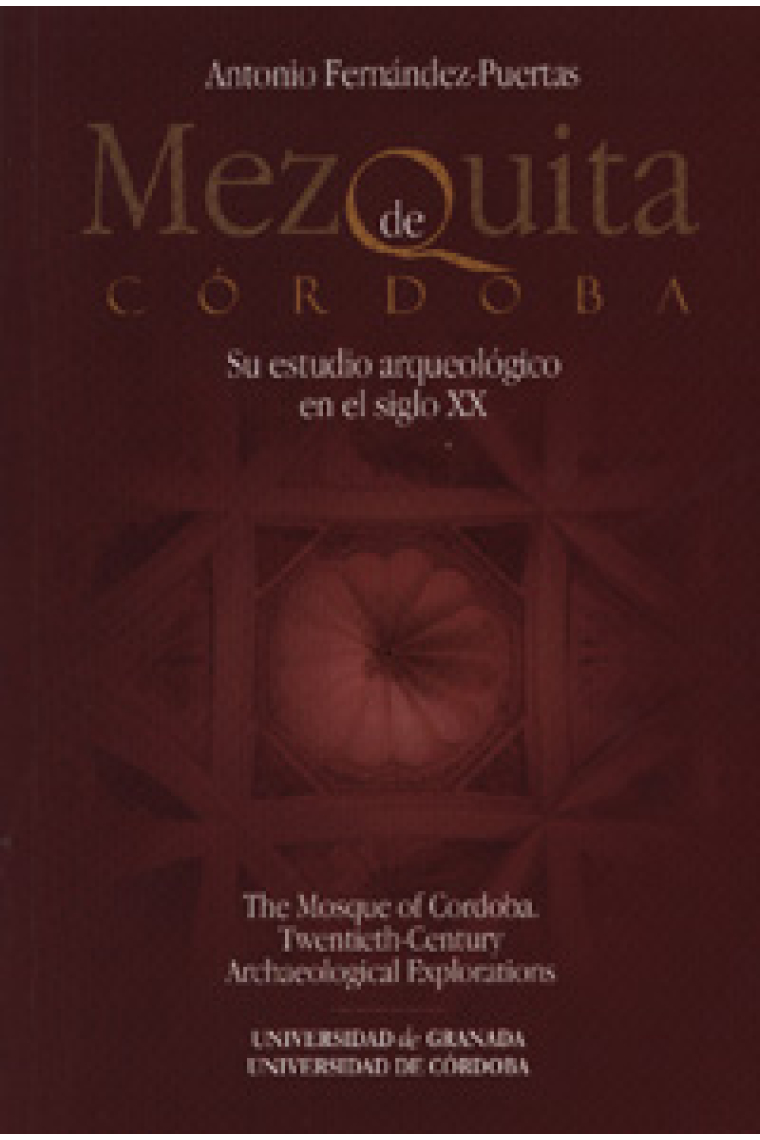 Mezquita de Córdoba. Su estudio arqueológico en el siglo XX