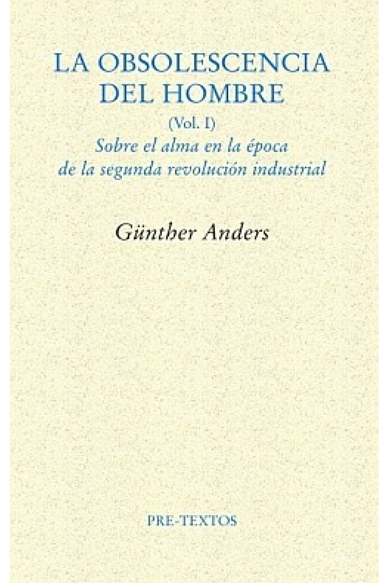 La obsolescencia del hombre, vol. I: sobre el alma en la época de la segunda revolución industrial