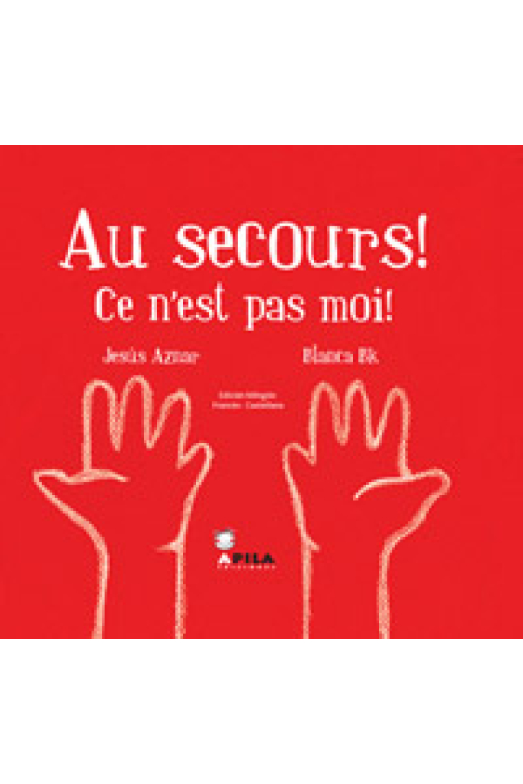 Au secours! Ce n'est pas moi! (Edición bilingüe: Francés - Castellano)