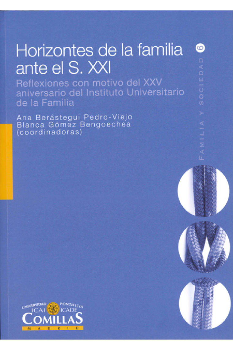 Horizontes de la familia ante el S. XXI. Reflexiones con motivo del XXV aniversario del Instituto Universitario de la Familia