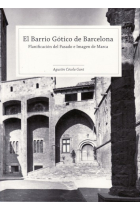 El Barrio Gótico de Barcelona. Planificación del pasado e imagen de marca