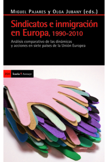 Sindicatos e inmigración en Europa, 1990-2010. Análisis comparativo de las dinámicas y acciones en siete países de la UE